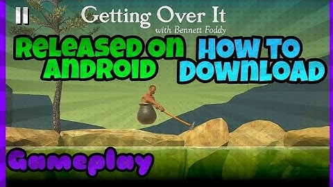 How to Download & play Getting over it Android | Getting over it  released in Android & IOS !