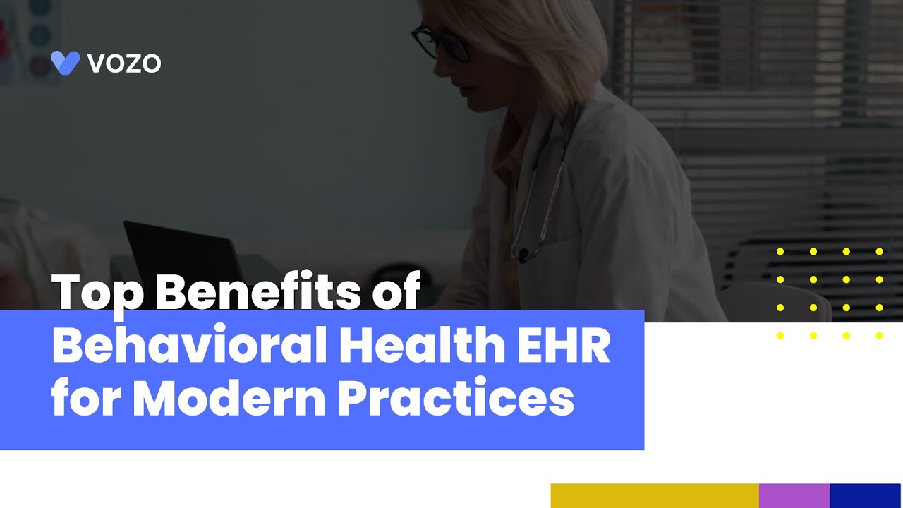 Top Benefits of Behavioral Health EHR for Modern Practices
