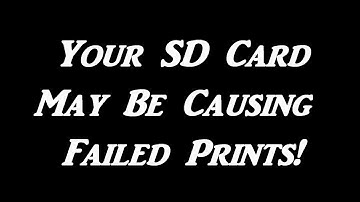 Your SD Card May Be Causing Failed Prints!