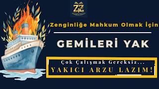 Neden Hâlâ Zengin Değilsin?Gemileri Yakma Vaktidüşün Ve Zengin Ol.1