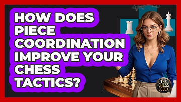 How Does Piece Coordination Improve Your Chess Tactics? - The Chess Codex