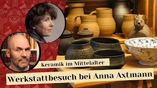 Werkstattbesuch bei Anna Axtmann - Keramik im Mittelalter