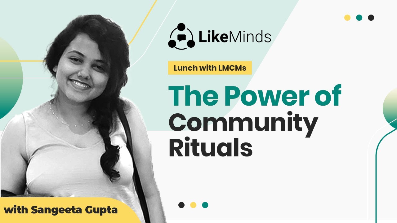 Community Engagement: What Are Community Rituals? | LikeMinds Webinar 4