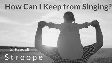 How Can I Keep From Singing?  Z. Randall Stroope