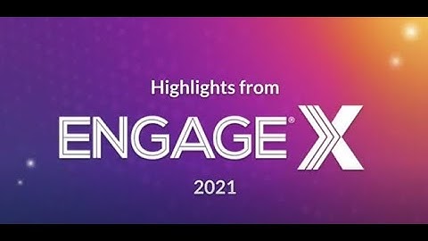 Highlights from Engage X 2021