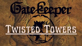 Gatekeeper - Twisted Towers [Official Lyric Video]