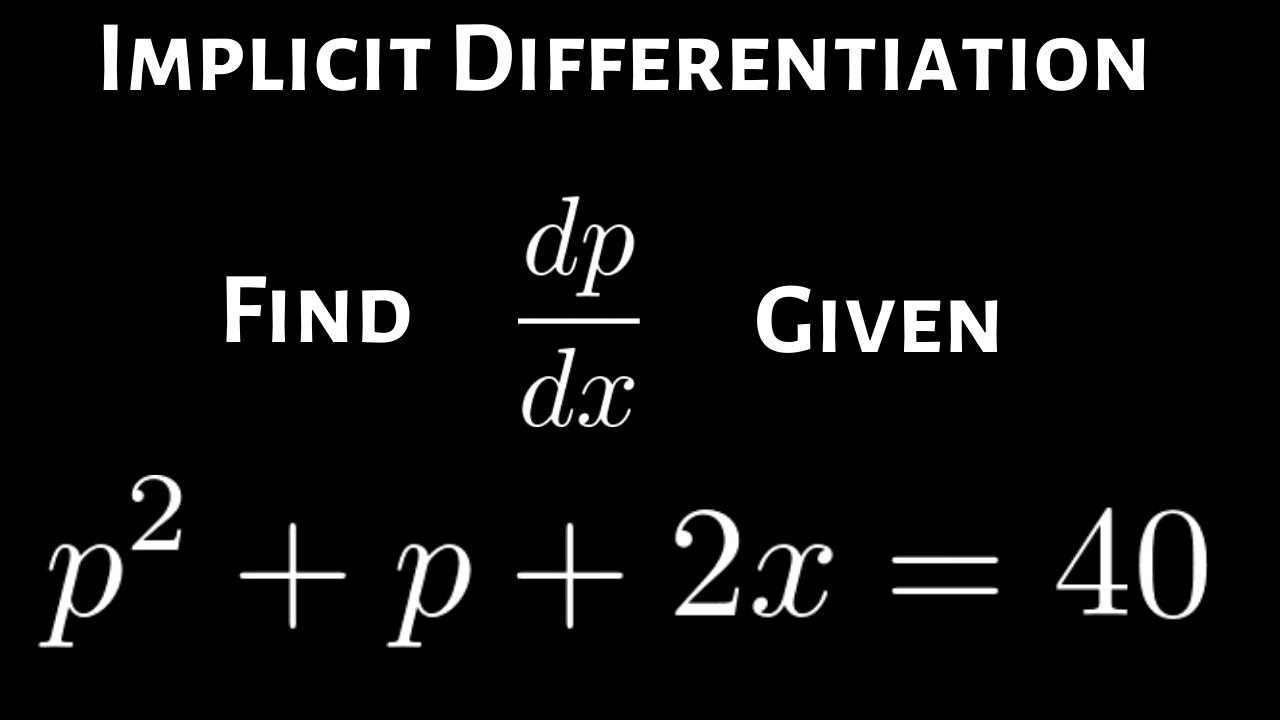 How To Use Implicit Differentiation To Find Dp dx For P 2 P 2x 40 How To Use Implicit Differentiation To Find Dp dx For P 2 P 2x 40