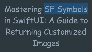 Mastering SF Symbols in SwiftUI: A Guide to Returning Customized Images