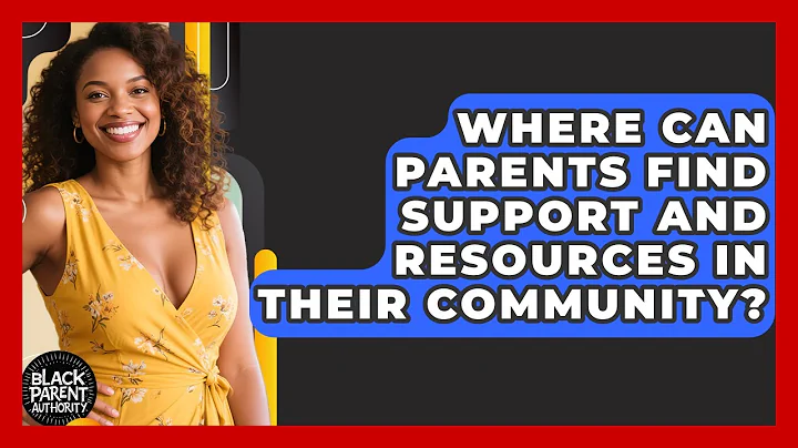 Where Can Parents Find Support And Resources In Their Community? - Black Parent Authority