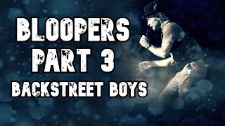 Backstreet Boys // Bloopers Part 3