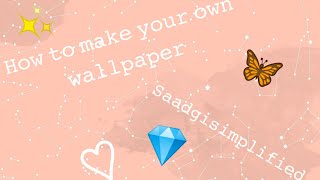 Making you're own wallpaper|Saadgisimplified✨ screenshot 3