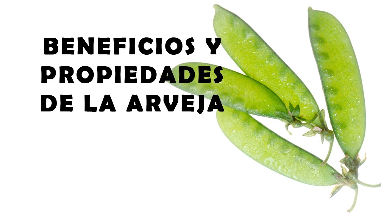 Arveja; Beneficios y Propiedades para la Salud - ¿Para que Sirve la ...