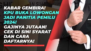 KPU Buka Lowongan untuk Jadi Panitia Pemilu 2024, Begini Syarat dan Cara Daftarnya screenshot 2