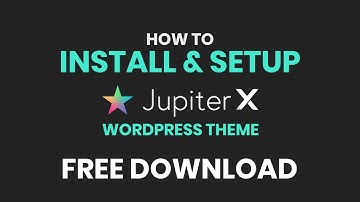 Install and Setup JupiterX 3 WordPress Theme + Free Download | Step-by-Step Tutorial