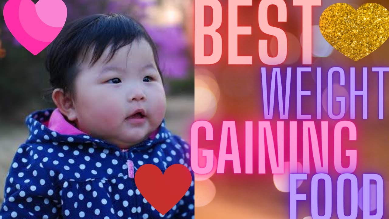 Best weight gaining food for toddlersbaby foodfoods to increase