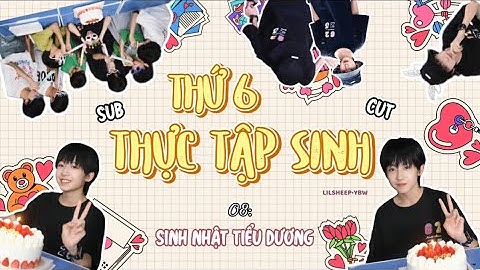 [SUBCUT]【TF GIA TỘC THỰC TẬP SINH】 《THỨ SÁU THỰC TẬP SINH》08: SINH NHẬT TIỂU DƯƠNG