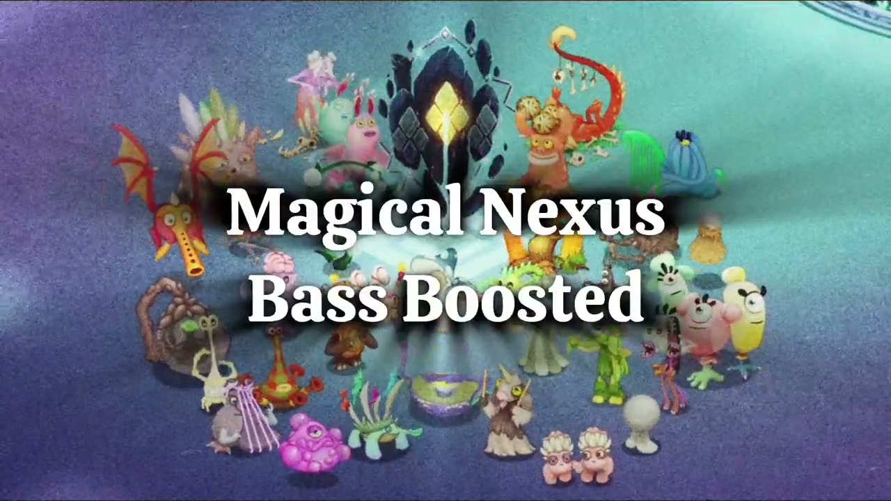 Magical Nexus Bass Boosted - My Singing Monsters