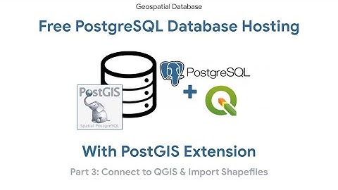 Link PostgreSQL database to QGIS - Load shapefiles into database | PostGIS Database Free Hosting