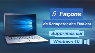 5 Façons Récupérer Fichiers supprimés sur Windows 10