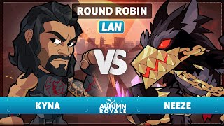 Famous Kyna vs Neeze - Round Robin - Autumn Royale 2023 - LAN 1v1 Wealth