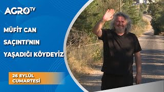 Usta Yönetmen Müfit Can Saçıntı'nın Yaşadığı Köydeyiz / Gündem Sektör - Agro TV