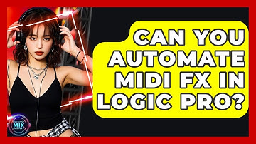 Can You Automate MIDI FX In Logic Pro? - Electronic Mix Masters
