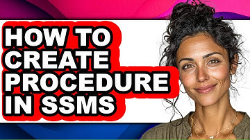 How to Create Procedure in Ssms - Full Guide