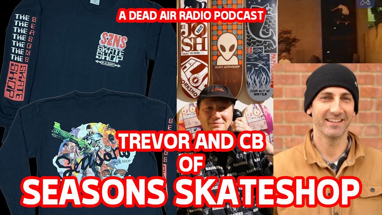Trevor and CB of Seasons Skateshop  Dead Air Radio Season 3 Episode 5