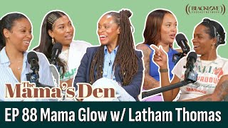 Mama Glow with Latham Thomas | EP 88 | The Mama's Den Podcast