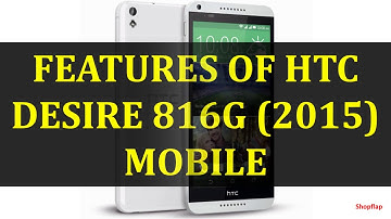 FEATURES OF HTC DESIRE 816G 2015 MOBILE