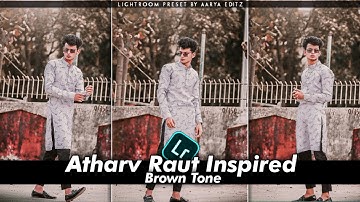 Atharv Raut Inspired Brown Tone Lightroom Preset || Lightroom Brown Tone Editing Preset