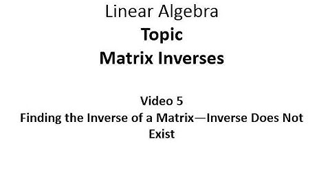 Finding the Inverse of a Matrix--Inverse Does Not Exist