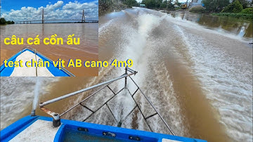 Đi câu cá cồn ấu hay đi test chân vịt cano 4m9 nữa