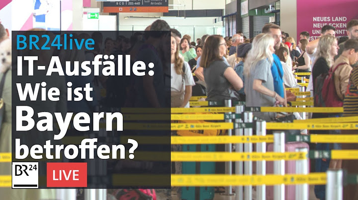 Globale IT-Ausfälle – inwiefern ist Bayern betroffen? | BR24live