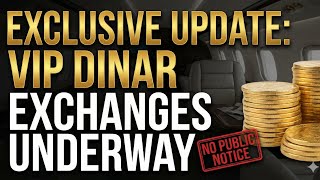 Exclusive Update: VIP Dinar Exchanges Underway, No Public Notice
