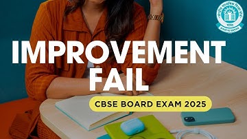 CBSE Improvement Exam 2025 में  Fail या Absent होने पर क्या होगा | Old Result Valid or Not
