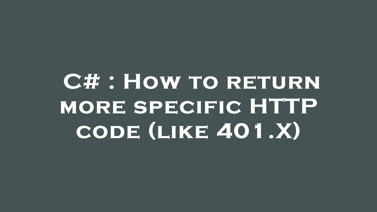 C How to return more specific HTTP code (like 401.X) YouTube