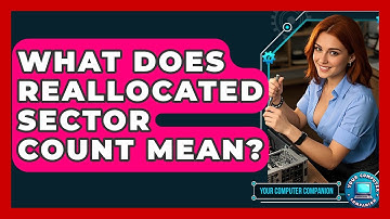What Does Reallocated Sector Count Mean? - Your Computer Companion