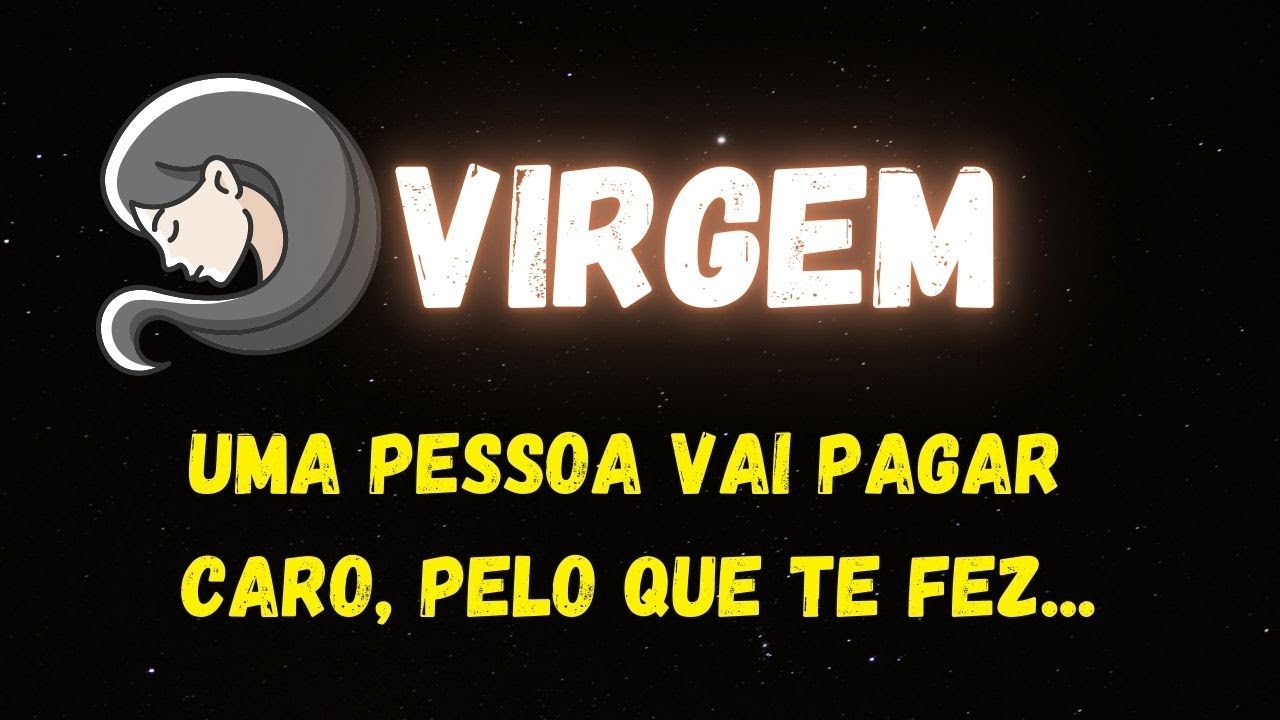 ♍️VIRGEM😔UMA PESSOA VAI PAGAR CARO, PELO QUE TE FEZ...