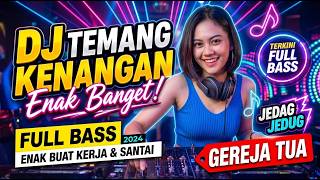 DJ Nostalgia Slow Enak Banget 🎧 Gereja Tua | Lagu Kenangan Pelepas Lelah | Full Bass 2026
