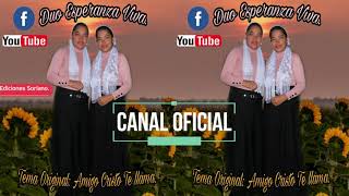 Video thumbnail of "Alabanza: Amigo Cristo Te Llama."