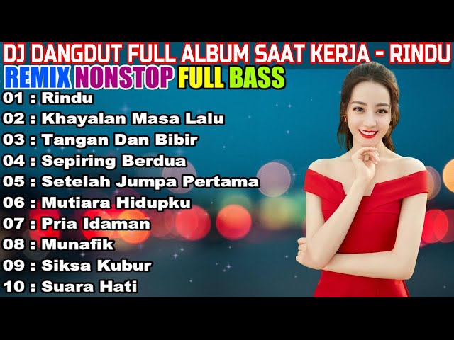 DJ DANGDUT NONSTOP FULL ALBUM - REMIX TERBAIK FULL BASS ENAK DIDENGAR SAMBIL KERJA class=