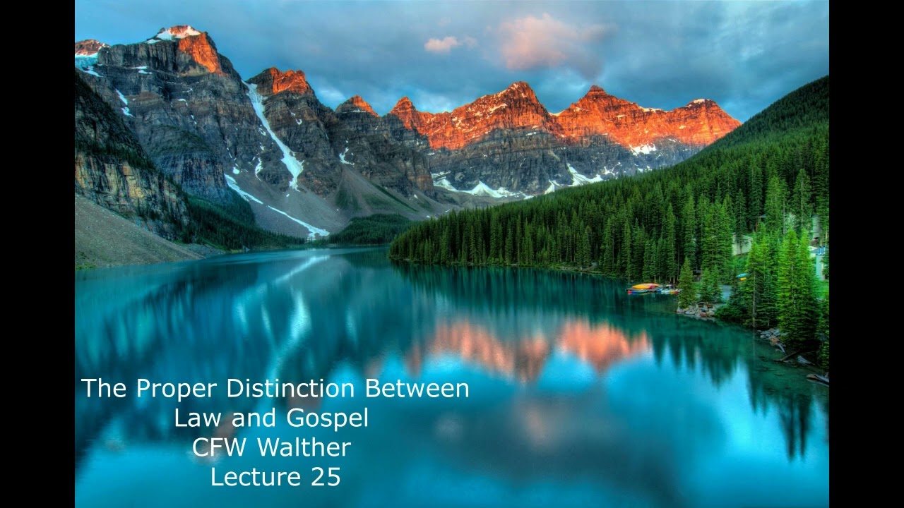 The Proper Distinction Between Law and Gospel by C.F.W. Walther Lecture 25