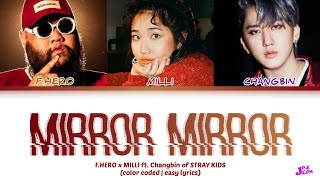 F.HERO x MILLI ft. CHANGBIN of Stray Kids - Mirror Mirror (color coded | easy lyrics)