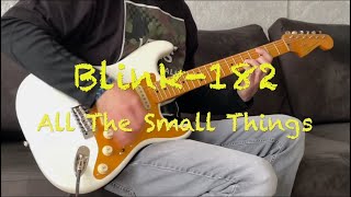 Blink-182 - All The Small Things (Guitar Cover)