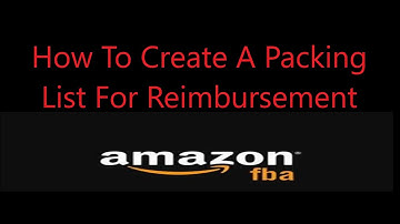 Amazon FBA How To Create A Packing List For Reimbursement