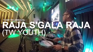 Raja S'gala Raja (TW Youth) - Toar Pelenkahu Drum Cam at Gilgal Center chords