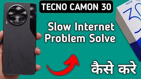 techno camon 30 slow internet problem, how to solve slow internet problem