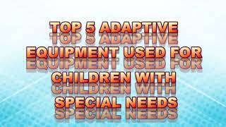 Popular Adaptive Equipment for Pediatric Physical Therapy