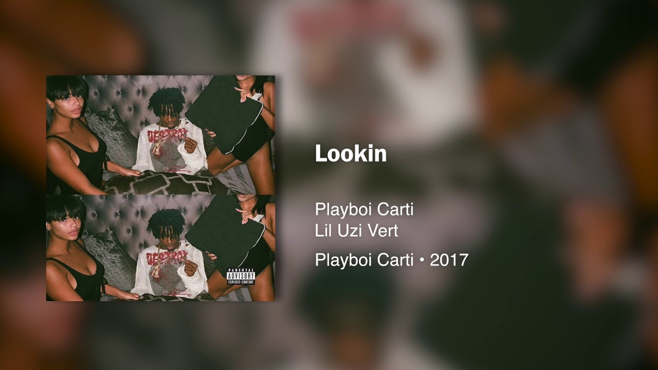 洋楽 G-RAP PLAYBOI Playboi Carti - Lookin (ft. Lil Uzi Vert) • 432hz - YouTube